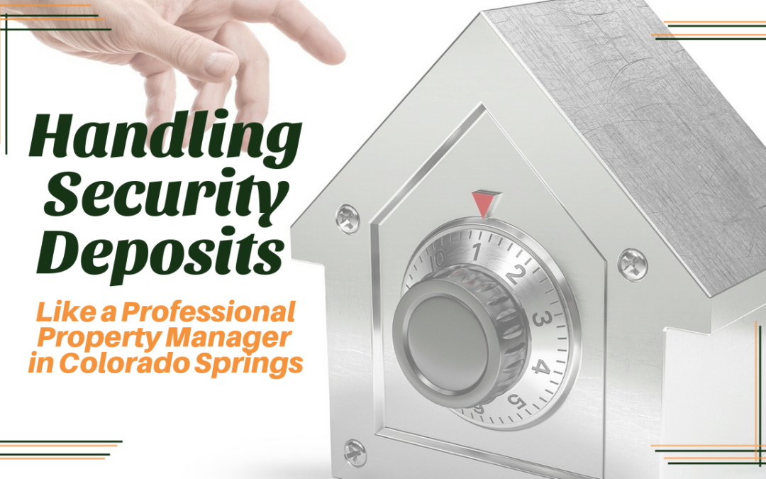 Handling Security Deposits like a Professional Property Manager in Colorado Springs