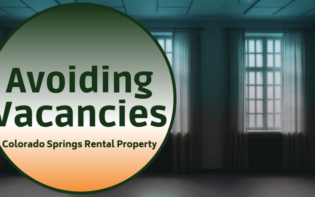 Avoiding Vacancies for Your Colorado Springs Rental Property