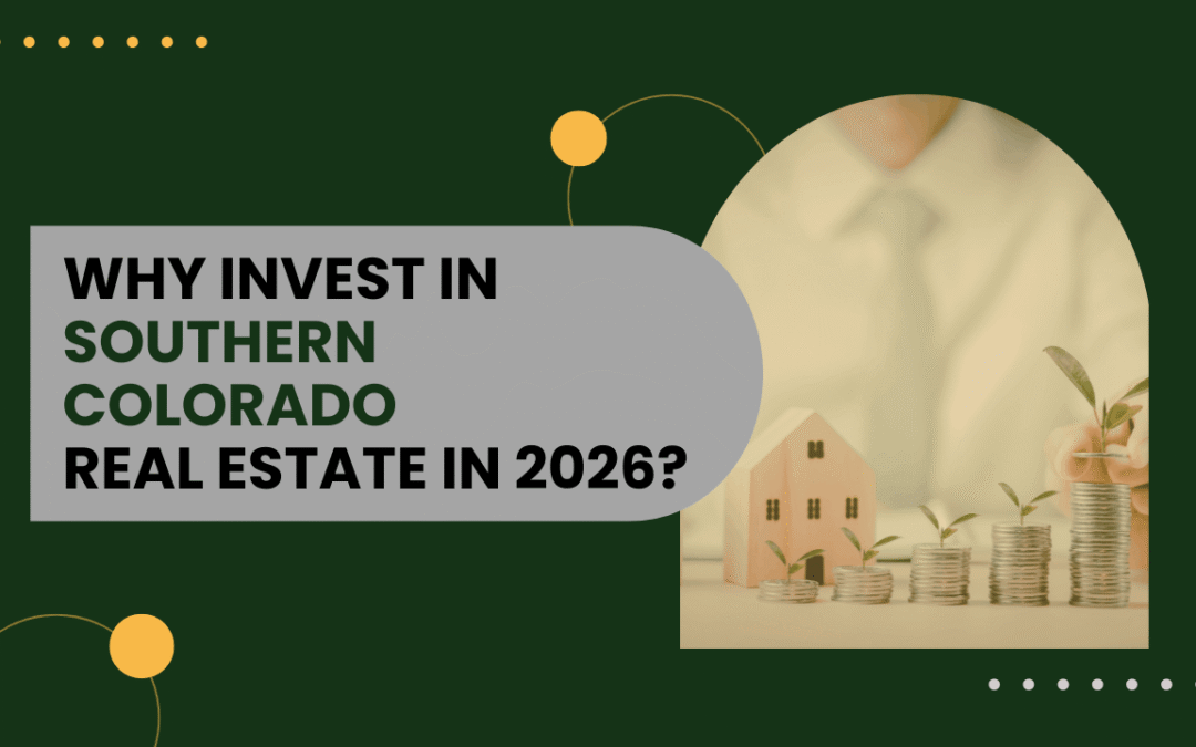 Why Invest in Southern Colorado Real Estate in 2026?