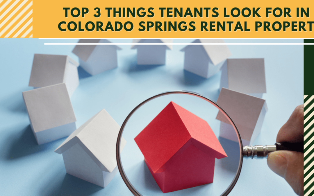Top 3 Things Tenants Look for in a Colorado Springs Rental Property