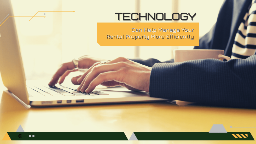 Technology Can Help Manage Your Rental Property More Efficiently