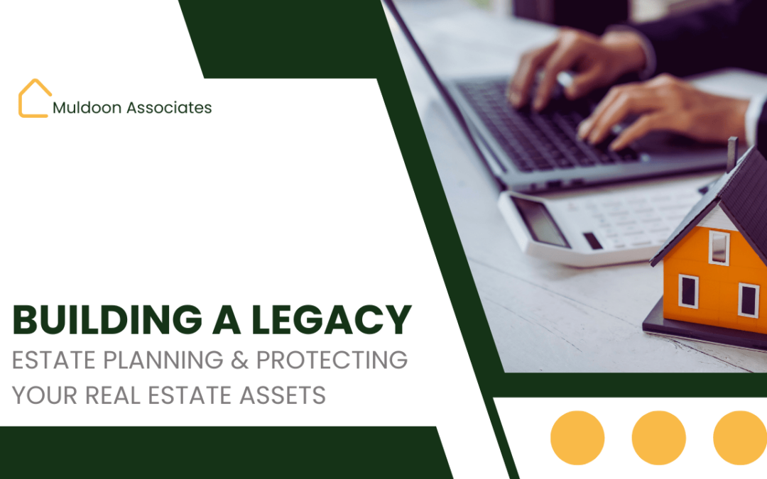 Building a Legacy: Estate Planning and Protecting Your Colorado Springs Real Estate Assets