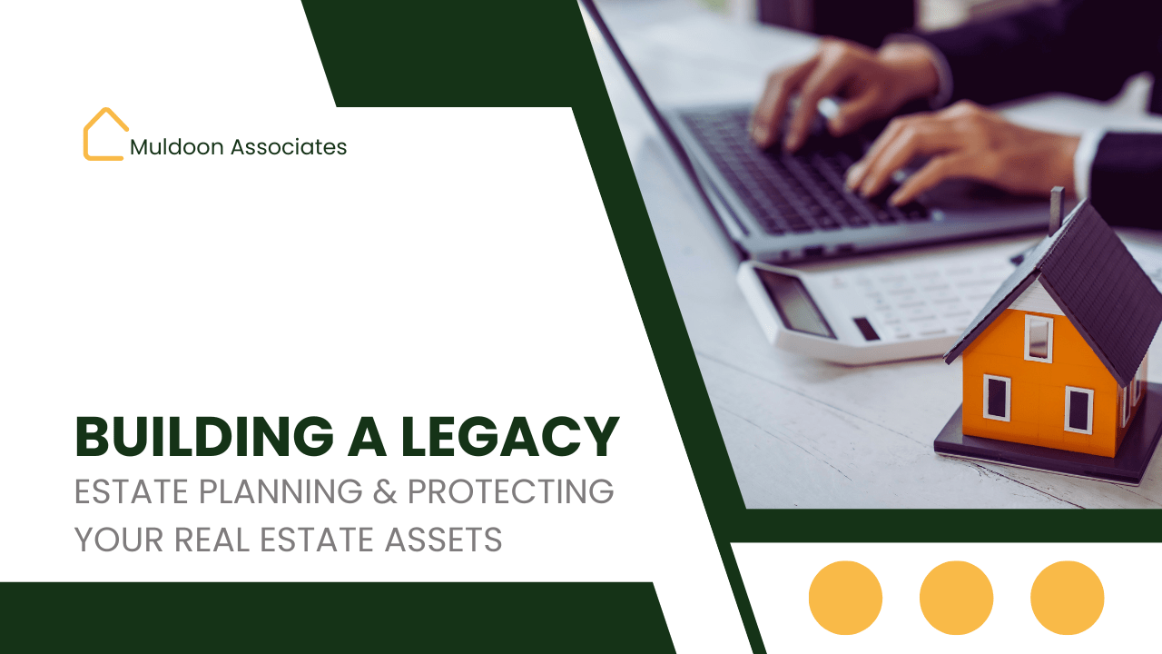 Building a Legacy: Estate Planning and Protecting Your Colorado Springs Real Estate Assets