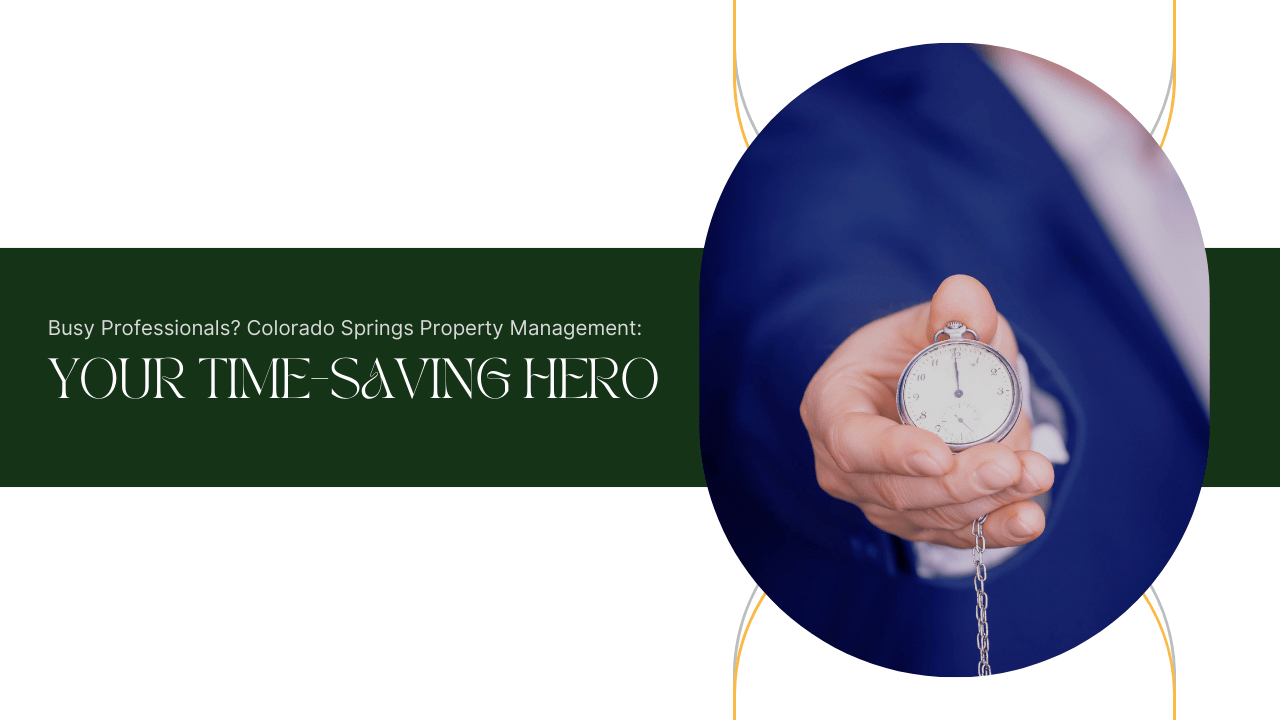 Busy Professionals? Colorado Springs Property Management: Your Time-Saving Hero
